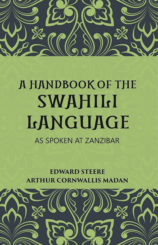 A Handbook Of The Swahili Language: As Spoken At Zanzibar
