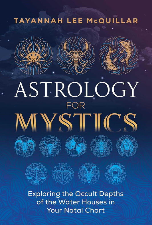 ASTROLOGY FOR MYSTICS, TAYANNAH LEE MCQUILLAR