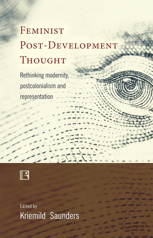 Feminist Post-Development Thought: Rethinking Modernity, Postcolonialism and Representation -Hardcover