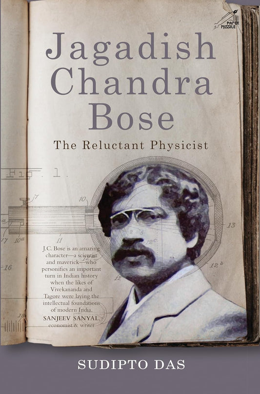 Jagadish Chandra Bose : The Reluctant Physicist