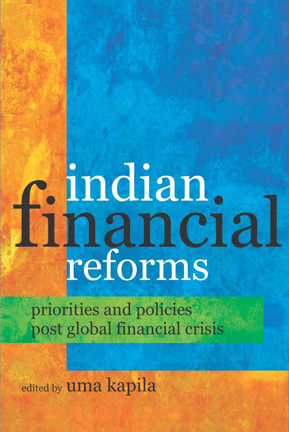 Indian Financial Reforms: Priorities and Policy Thrust Post Global Financial Crisis