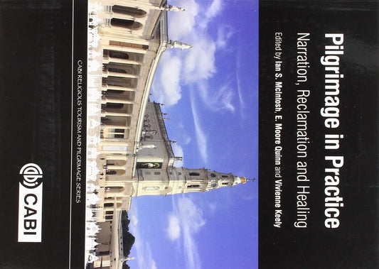 PILGRIMAGE IN PRACTICE : NARRATION, RECLAMATION AND HEALING