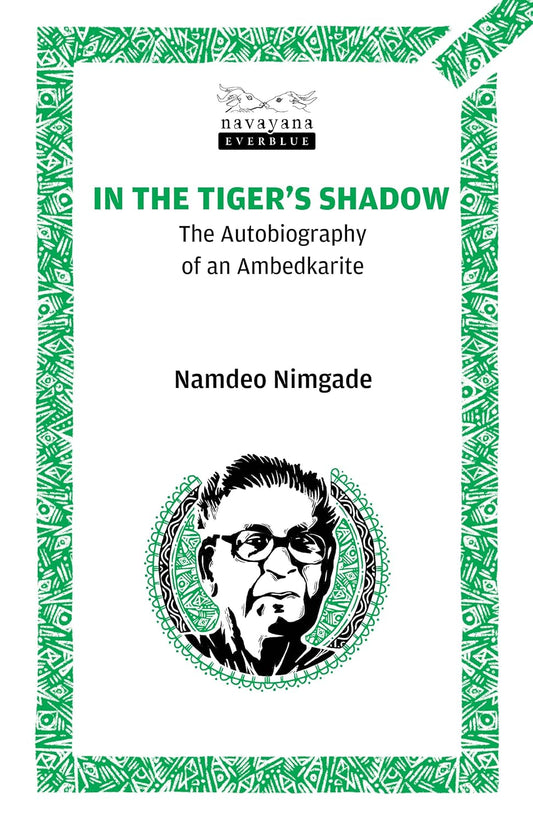 In the Tiger’s Shadow: The Autobiography of an Ambedkarite