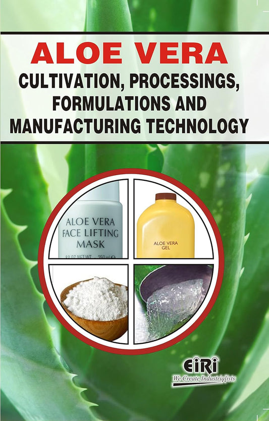 Aloe vera cultivation, processings, formulations and and manufacturing technology