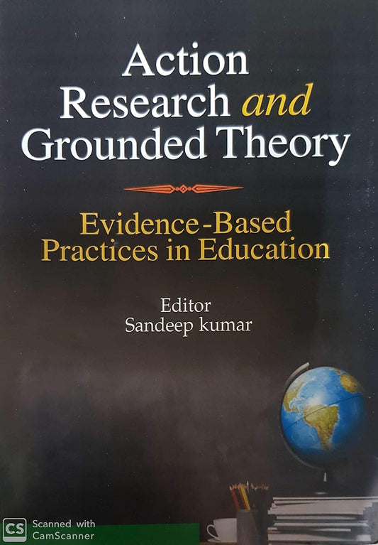 Action Research and Grounded Theory: Evidence Based Practices in Education