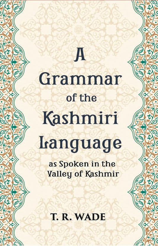 A Grammar Of The Kashmiri Language: As Spoken In The Valley Of Kashmir - HARDCOVER