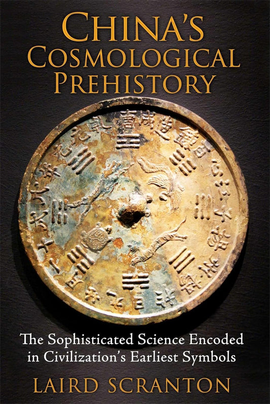CHINA’S COSMOLOGICAL PREHISTORY, LAIRD SCRANTON