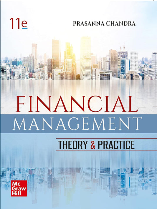 FINANCIAL MANAGEMENT: THEORY AND  PRACTICE, 11TH EDITION