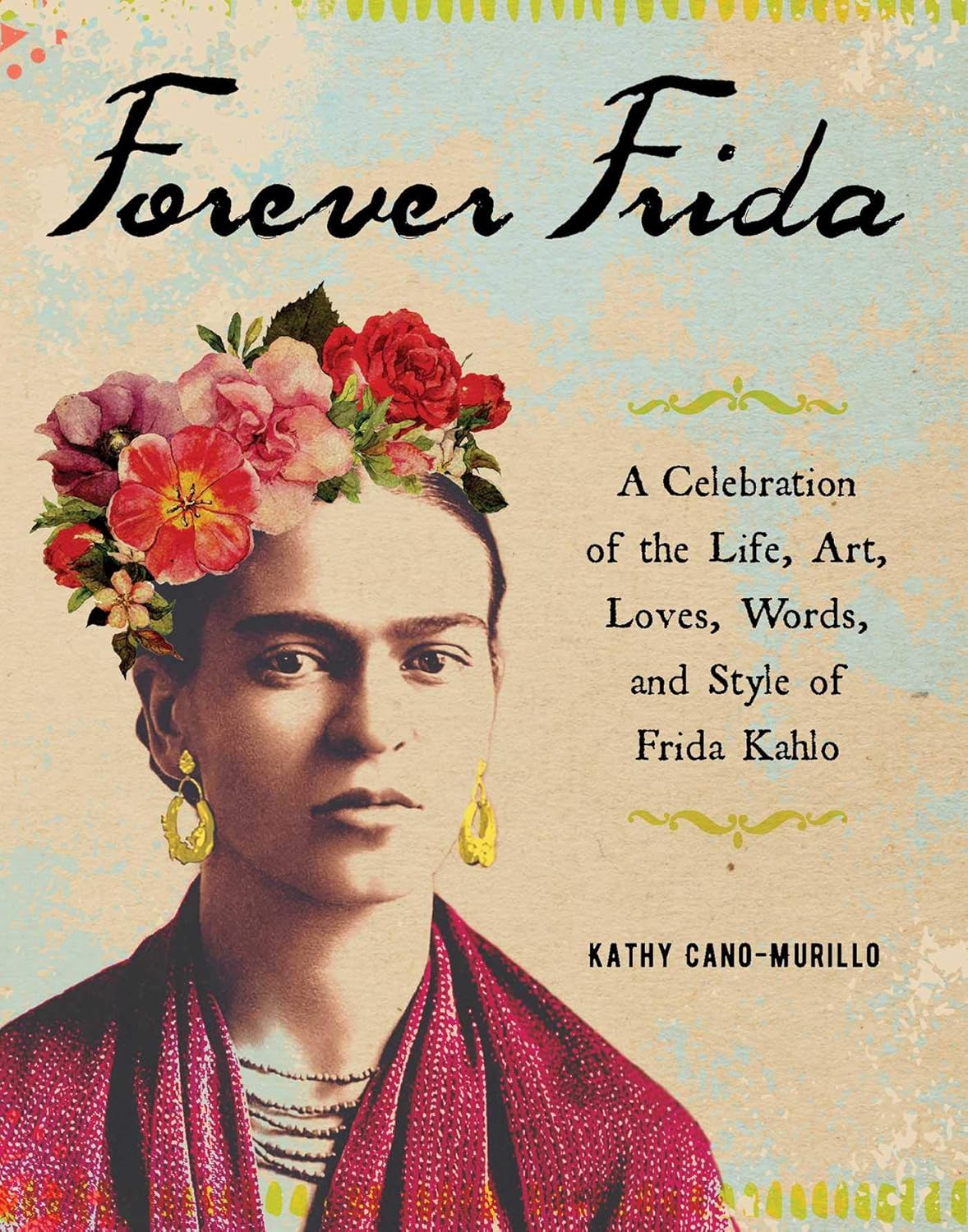 FOREVER FRIDA, KATHY CANO-MURILLO