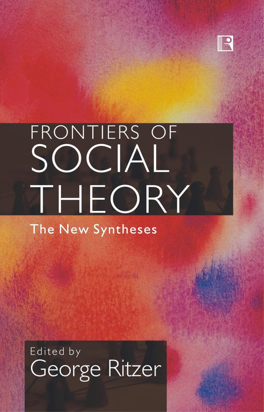 Frontiers of Social Theory: The New Syntheses -Hardcover