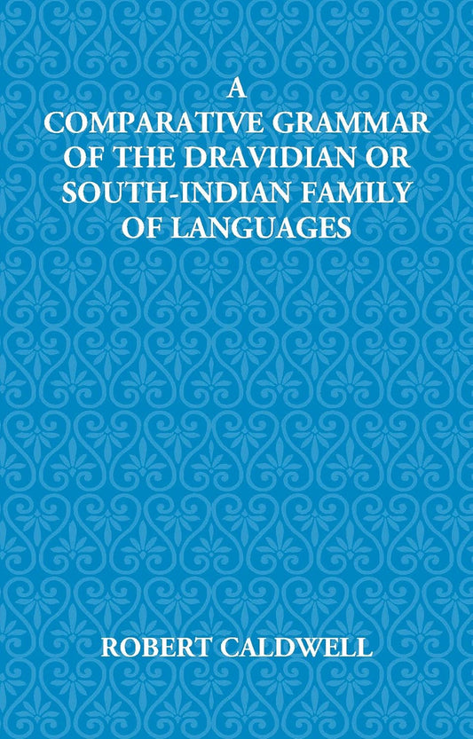 A Comparative Grammar Of The Dravidian Or South-Indian Family Of Languages - HARDCOVER