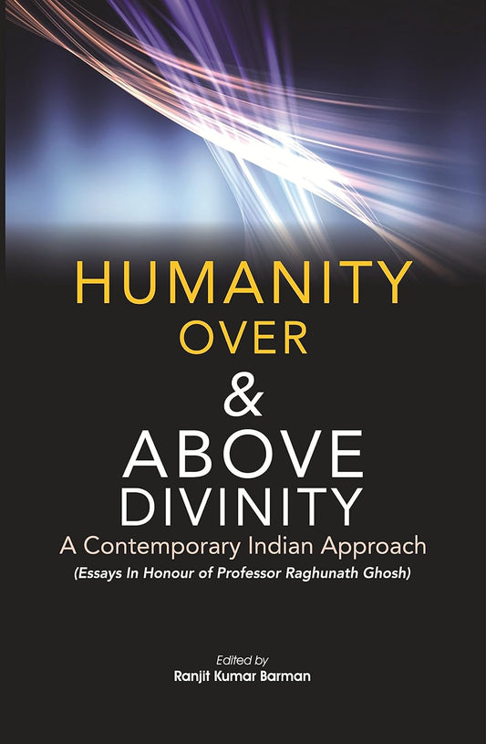 Humanity Over and Above Divinity: A Contemporary Indian Approach