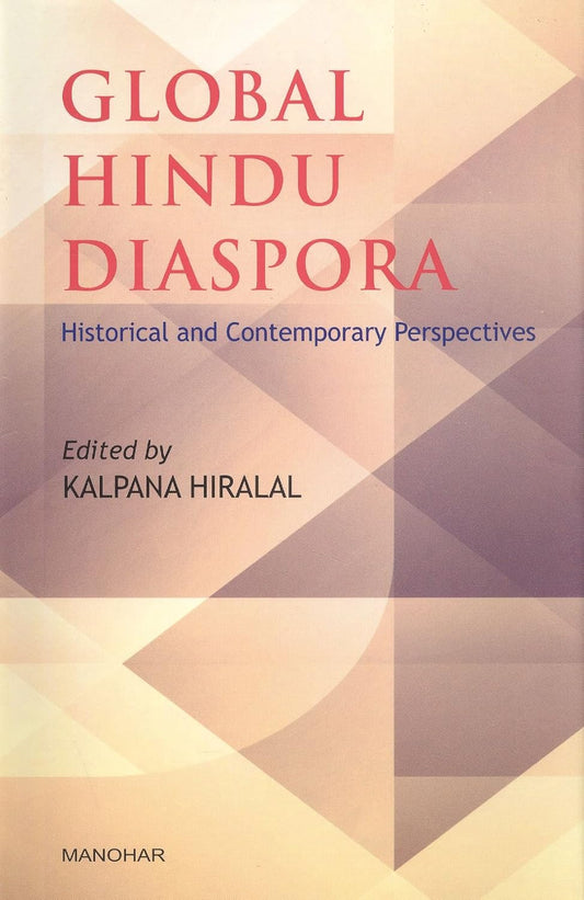 GLOBAL HINDU DIASPORA: HISTORICAL AND CONTEMPORARY PERSPECTIVES