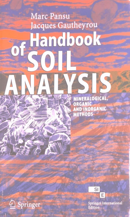 Handbook of Soil Analysis: Mineralogical Organic and Inorganic Methods