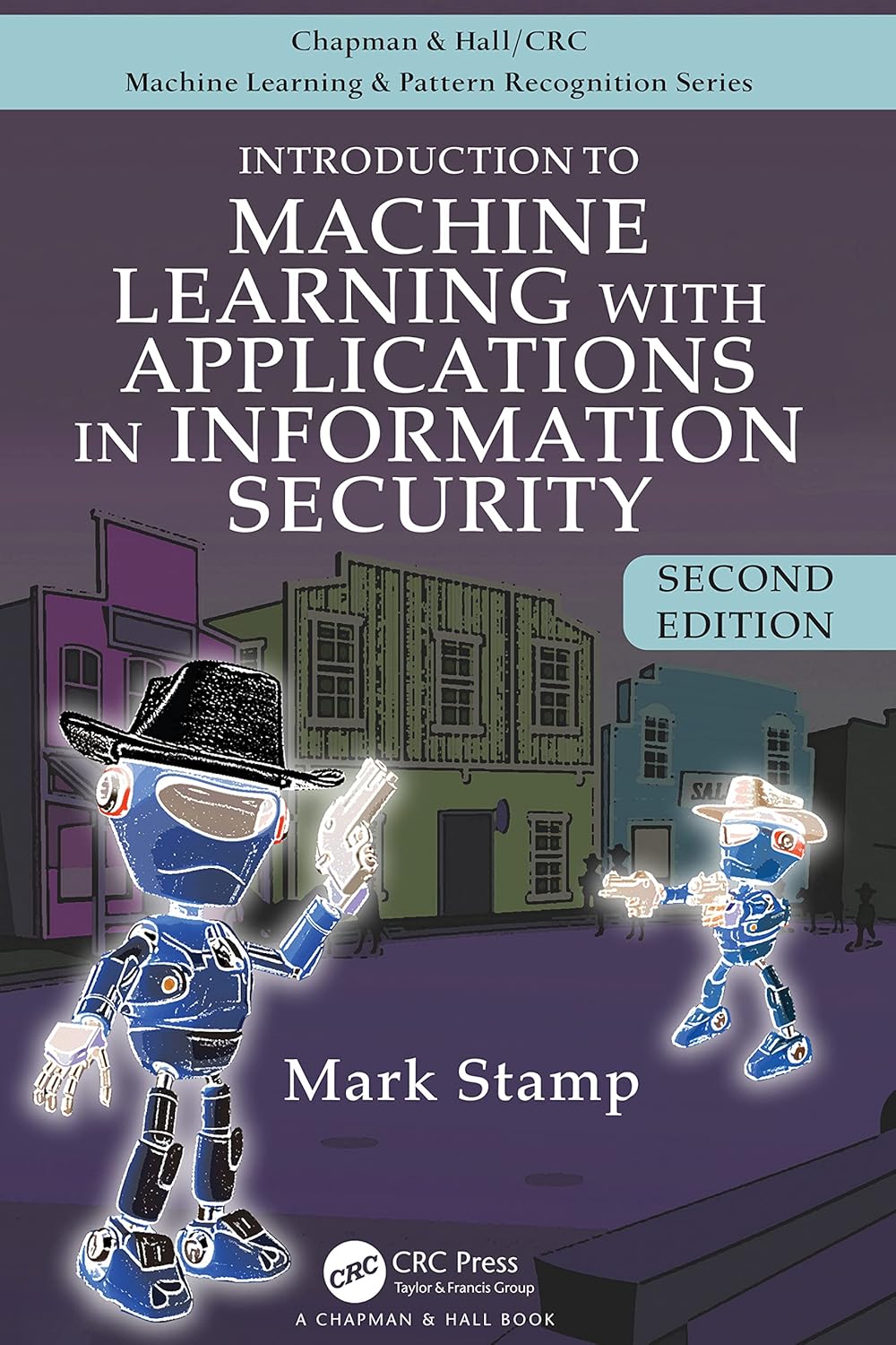 INTRODUCTION TO MACHINE LEARNING WITH APPLICATIONS IN INFORMATION SECURITY,2ND EDITION