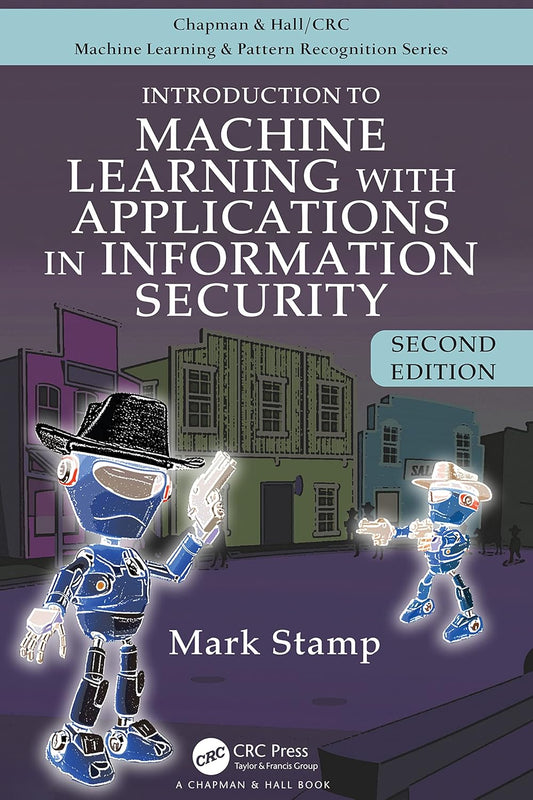 INTRODUCTION TO MACHINE LEARNING WITH APPLICATIONS IN INFORMATION SECURITY,2ND EDITION