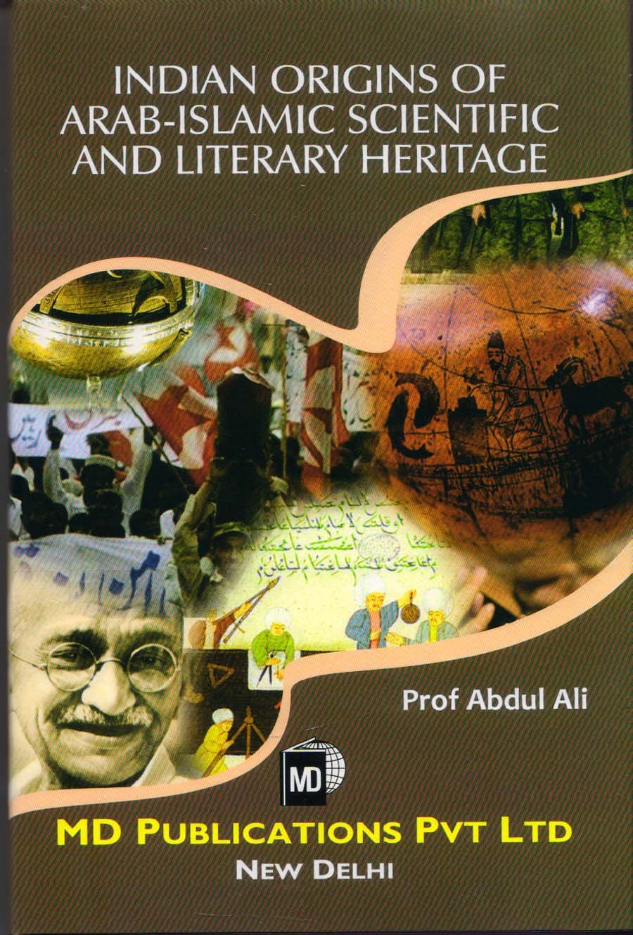 INDIAN ORIGINS OF ARAB-ISLAMIC SCIENTIFIC AND LITERARY HERITAGE  - Hardcover