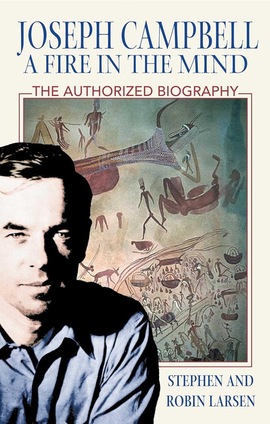 JOSEPH CAMPBELL: A FIRE IN THE MIND, STEPHEN & LARSEN