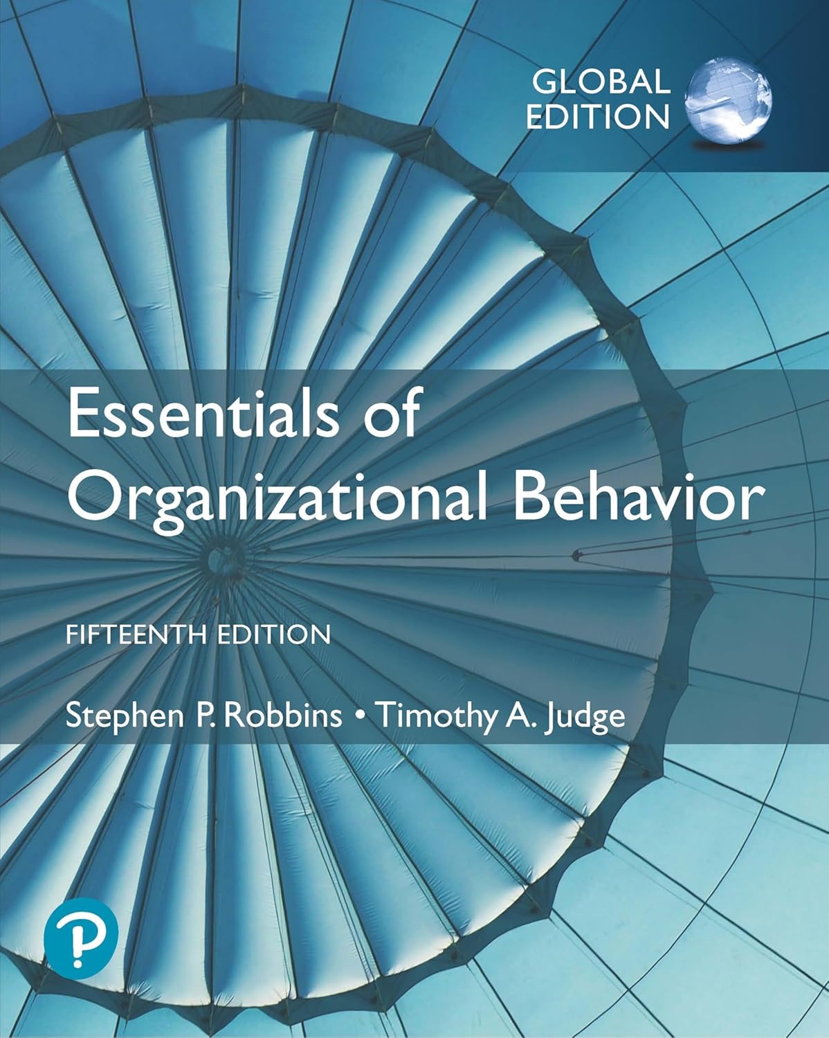 ESSENTIALS OF ORGANIZATIONAL BEHAVIOR, GLOBAL EDITION, 15TH EDITION