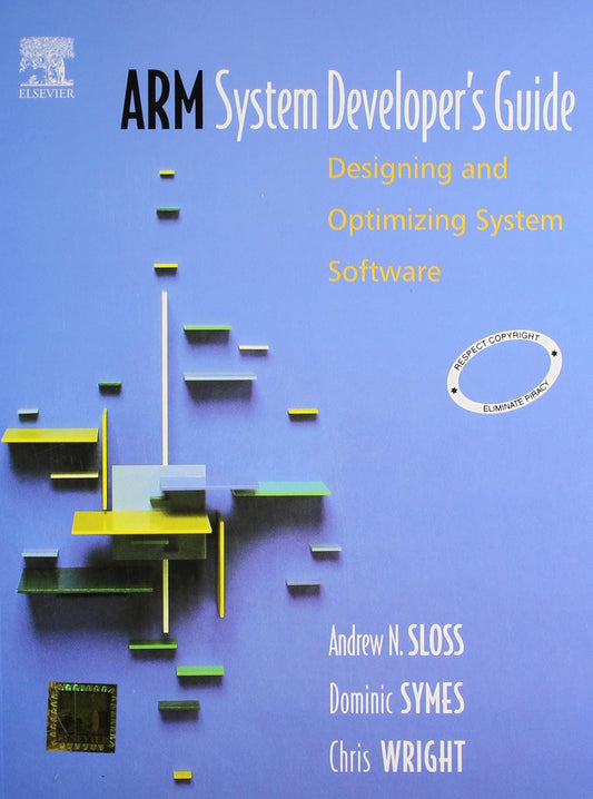 ARM SYSTEM DEVELOPERS GUIDE: DESIGNING AND OPTIMIZING SYSTEM SOFTWARE