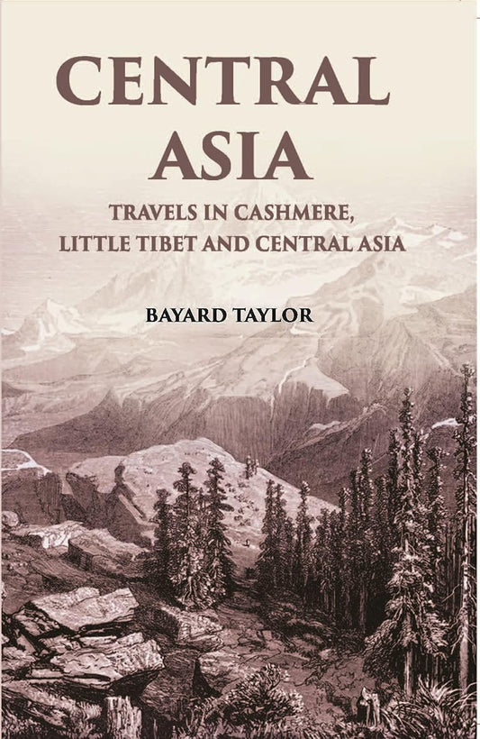 Central Asia: Travels In Cashmere, Little Thibet And Central Asia - HB