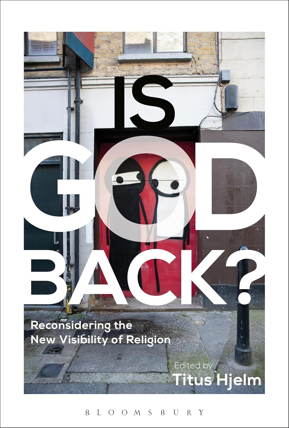 IS GOD BACK? RECONSIDERING THE NEW VISIBILITY OF RELIGION