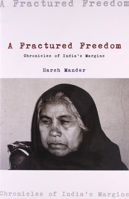 A Fractured Freedom - Chronicles of India's Margins