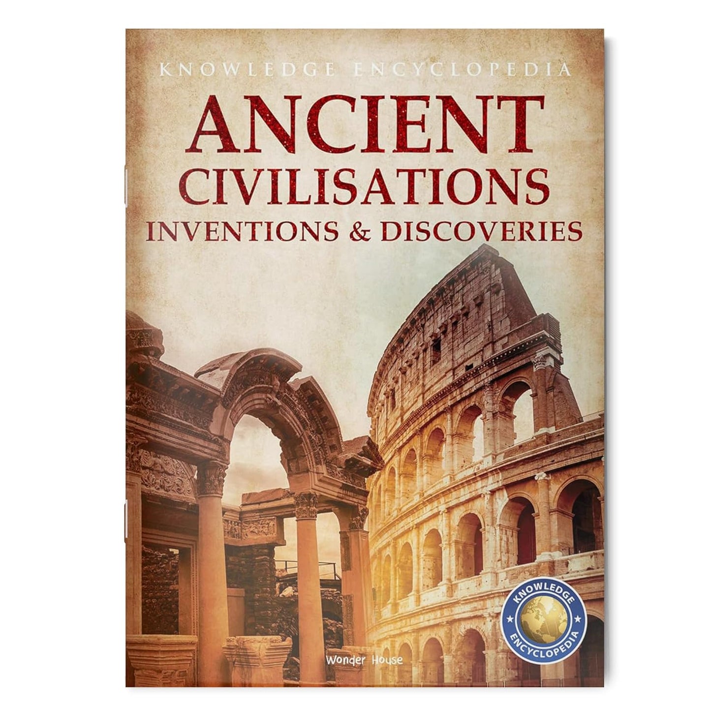 Inventions & Discoveries - Ancient Civilisation: Knowledge Encyclopedia For Children