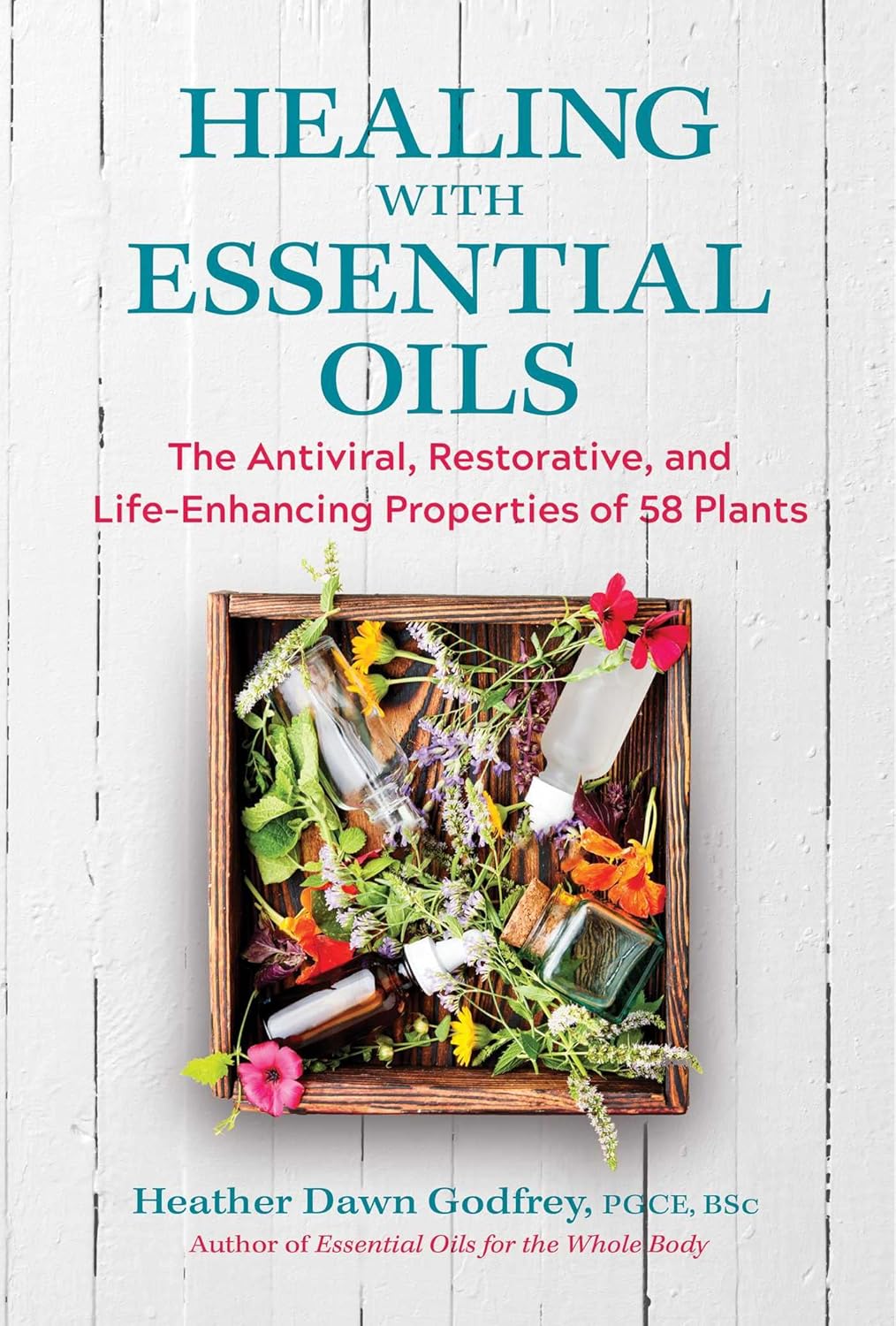 HEALING WITH ESSENTIAL OILS, HEATHER DAWN GODFREY
