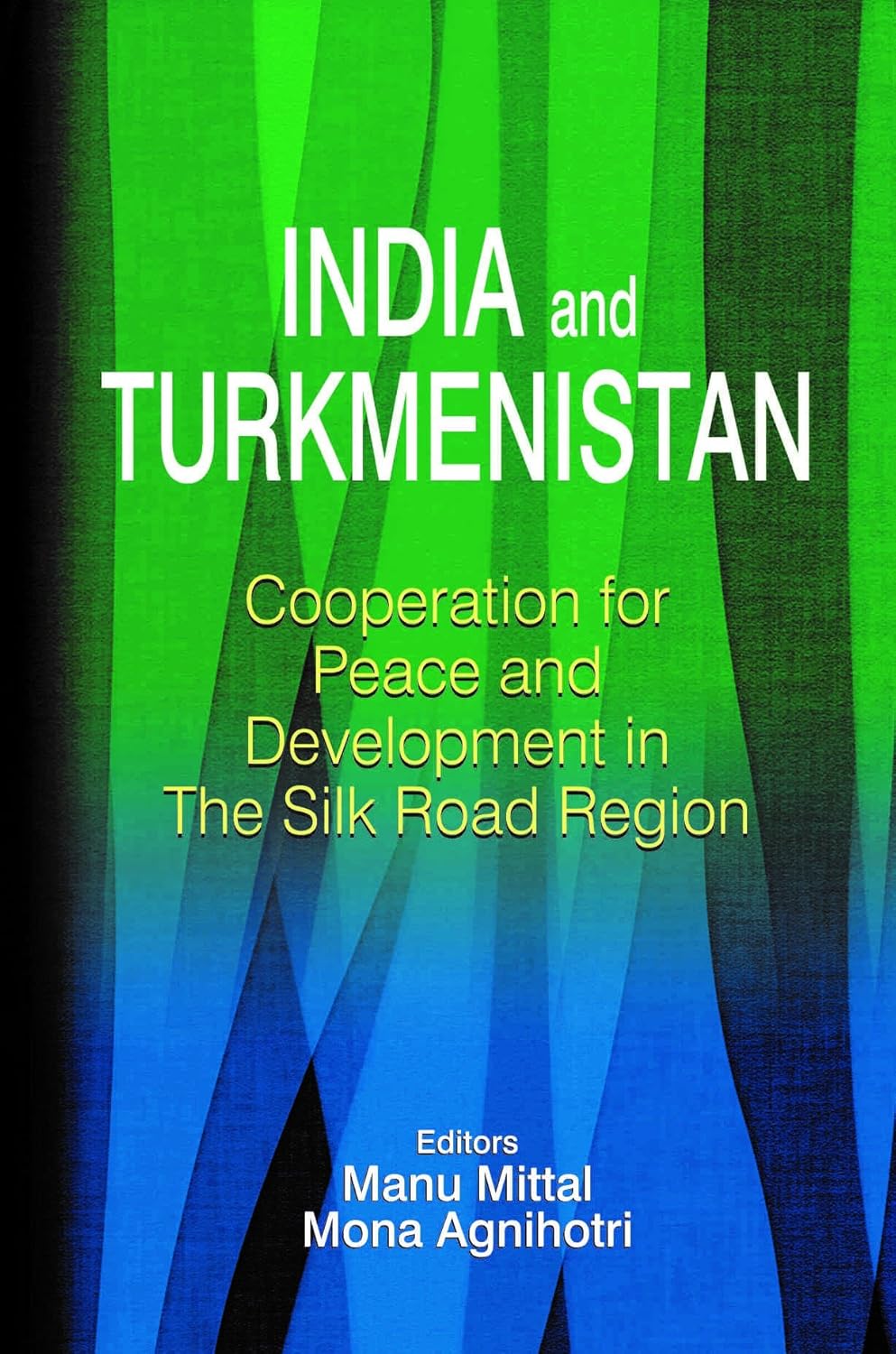 INDIA AND TURKMENISTAN: CORPORATION FOR PEACE AND DEVELOPMENT IN THE SILK ROAD REGION