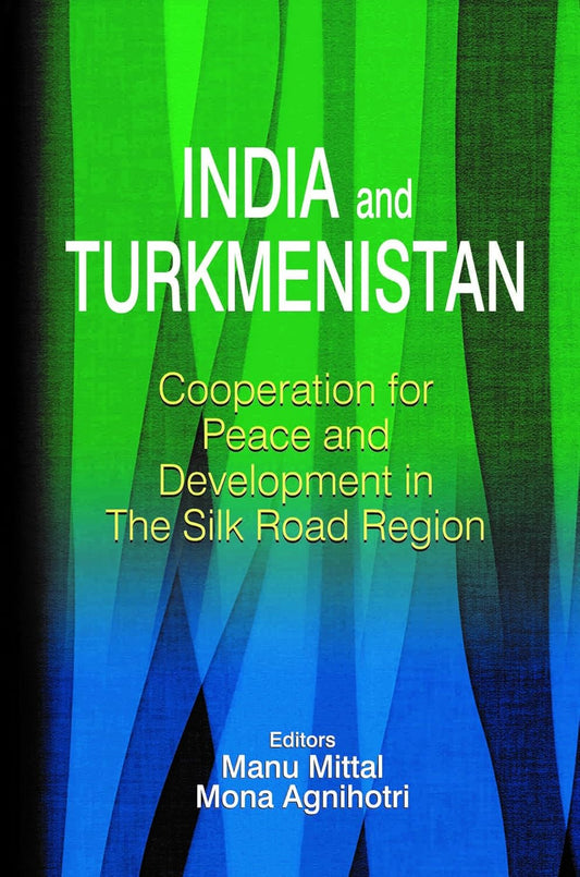 INDIA AND TURKMENISTAN: CORPORATION FOR PEACE AND DEVELOPMENT IN THE SILK ROAD REGION