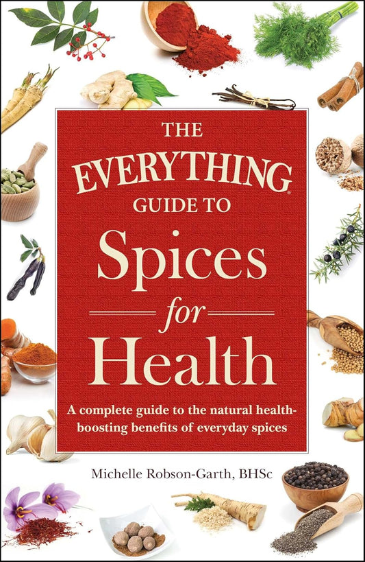 EVERYTHING GUIDE TO SPICES FOR HEALTH, MICHELLE ROBSON-GARTH
