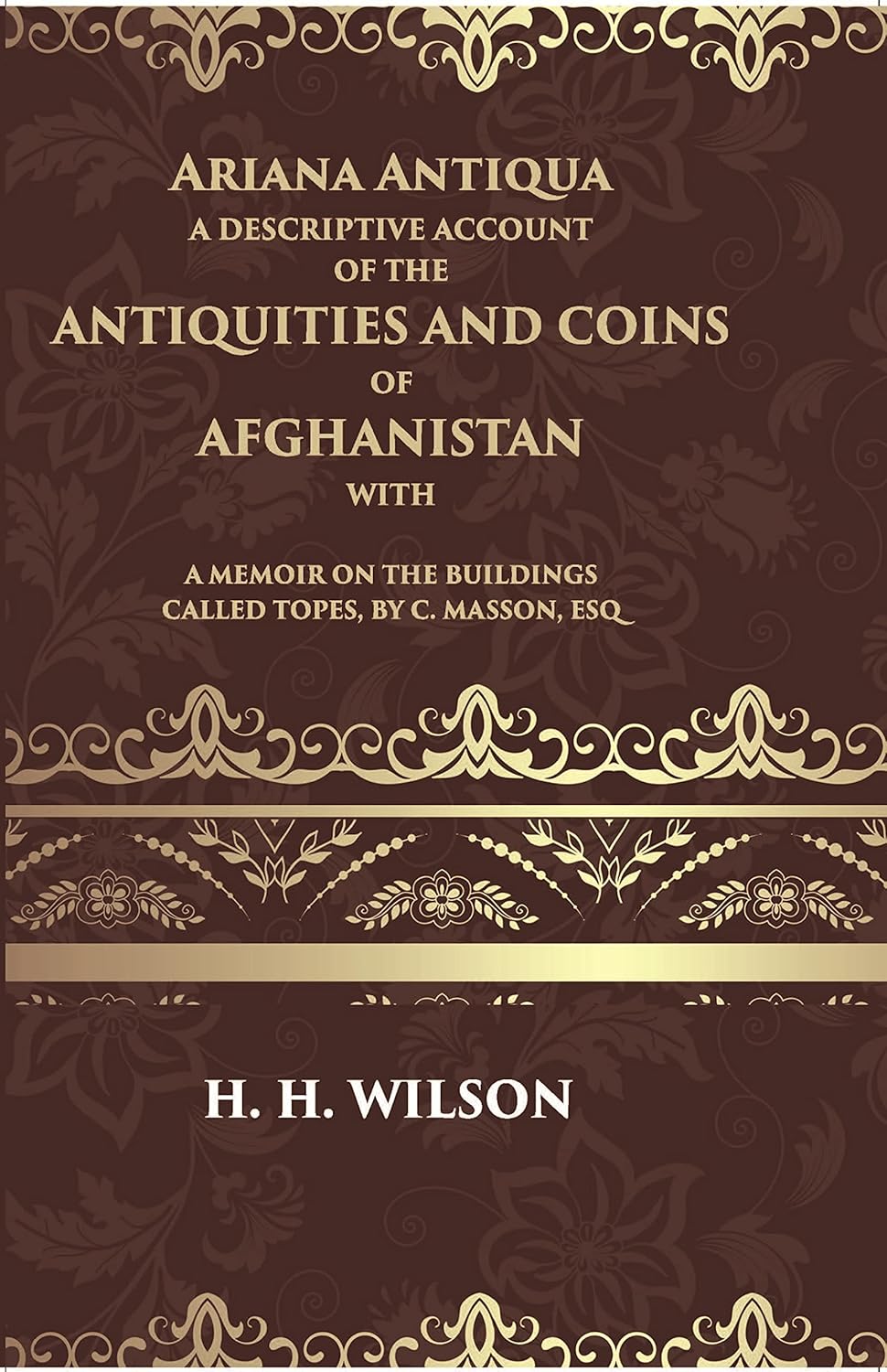 Ariana Antiqua A Descriptive Account Of The Antiquities And Coins Of Afghanistan - HB