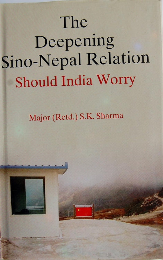 Deepening Sino Nepal Relation: Should India Worry