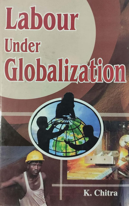 Labour Under Globalization  - Hardcover