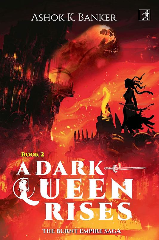 A DARK QUEEN RISES: BURNT EMPIRE SAGA # 2, ASHOK K BANKER