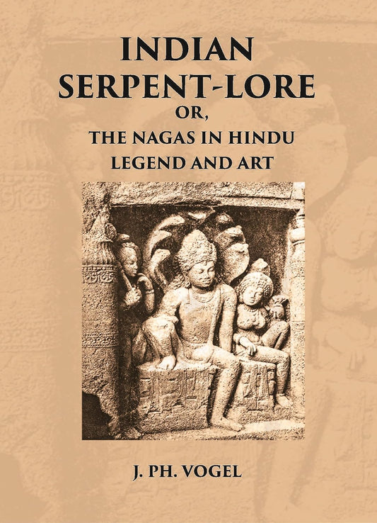 INDIAN SERPENT-LORE: OR, THE NAGAS IN HINDU LEGEND AND ART