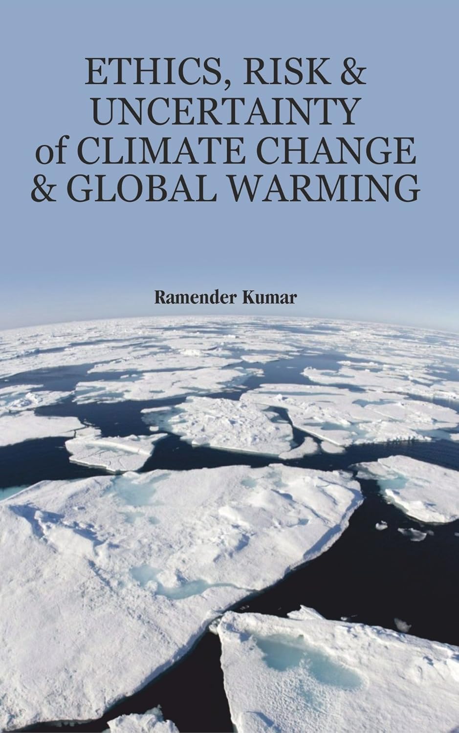 Ethics, Risk And Uncertainty Of Climate Change And Global Warming