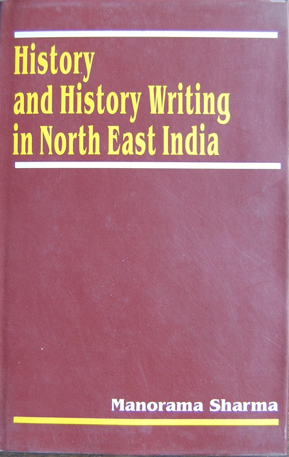 History and History Writing in North East india 2nd Revised edn