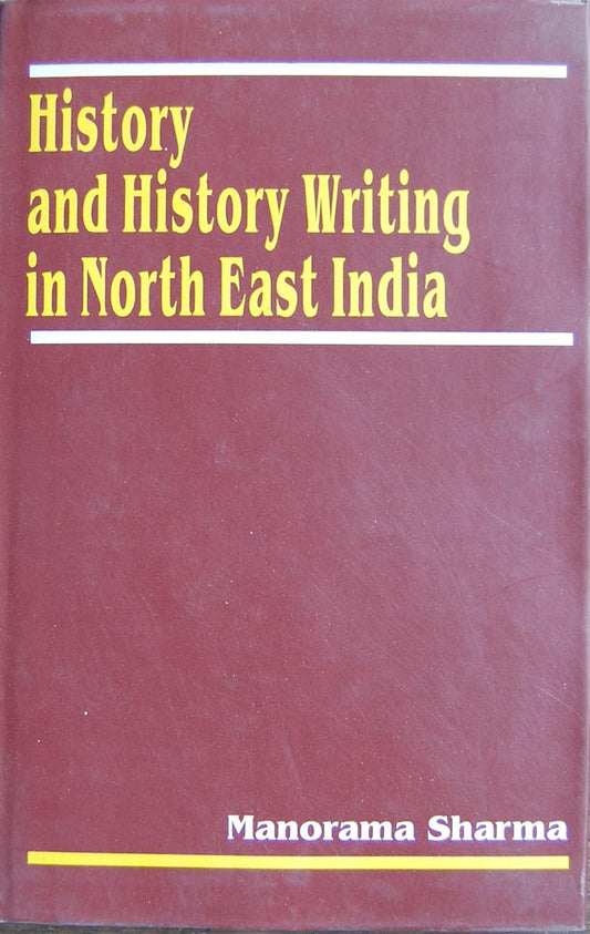 History and History Writing in North East india 2nd Revised edn