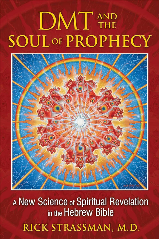 DMT AND THE SOUL OF PROPHECY, RICK STRASSMAN