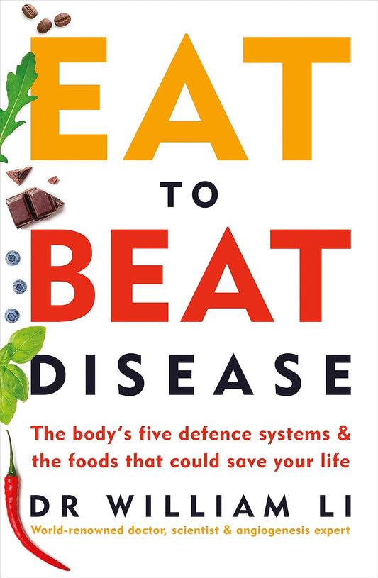 Eat to Beat Disease: The Body’s Five Defence Systems and the Foods that Could Save Your Life Paperback