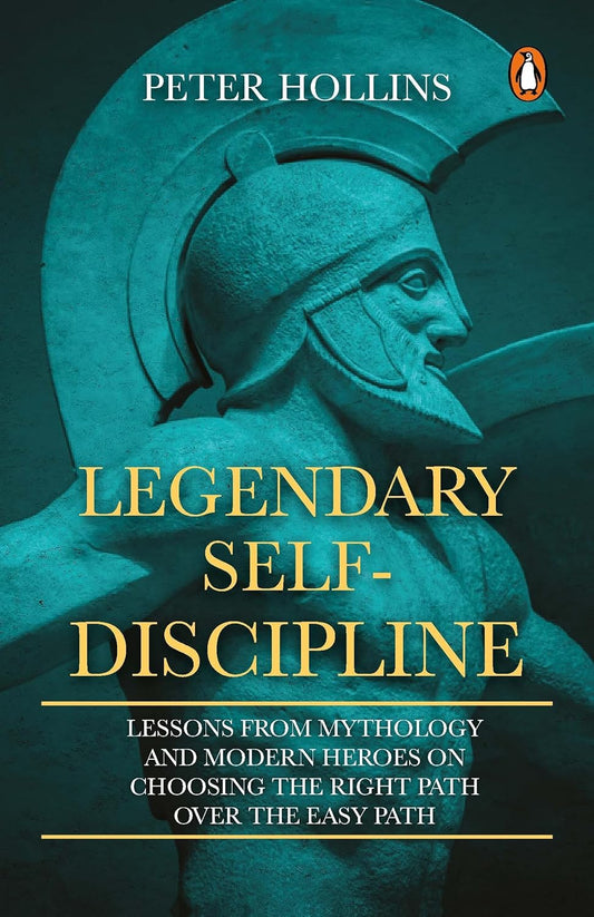 Legendary Self-Discipline: Lessons From Mythology And Modern Heroes On Choosing The Right Path Over