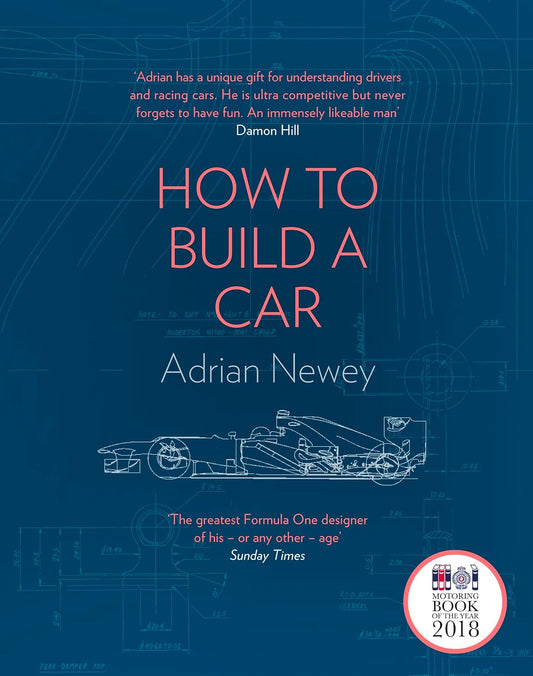 How to Build a Car: The Autobiography of the World’s Greatest Formula 1 Designer: The Autobiography of the World’s Greatest Formula 1 Designer Hardcover