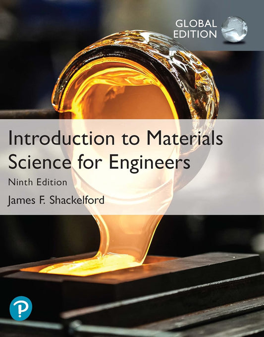 INTRODUCTION TO MATERIALS SCIENCE FOR ENGINEERS, GLOBAL EDITION, 9TH EDITION