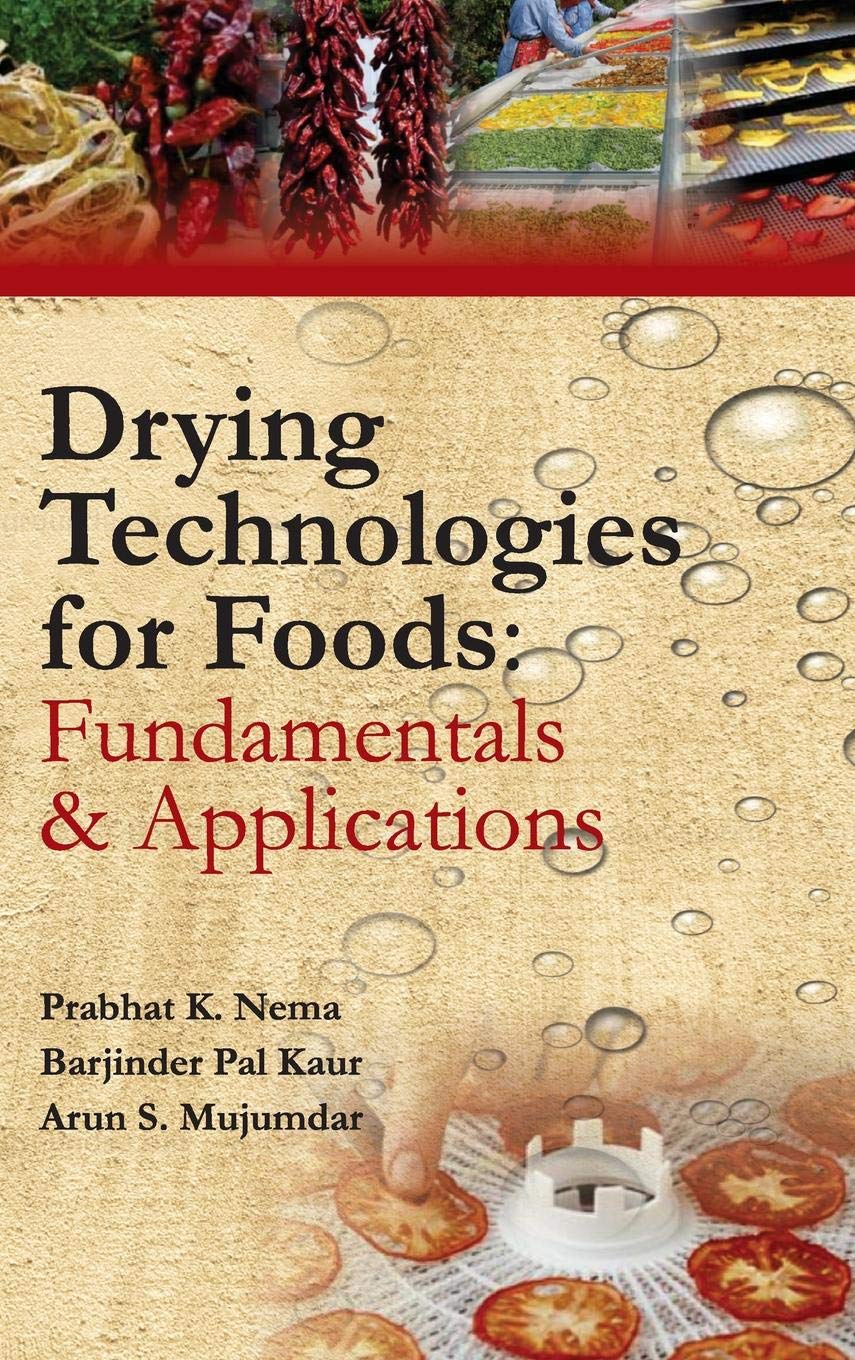 Drying Technologies for Foods: Fundamentals & Applications: Part I