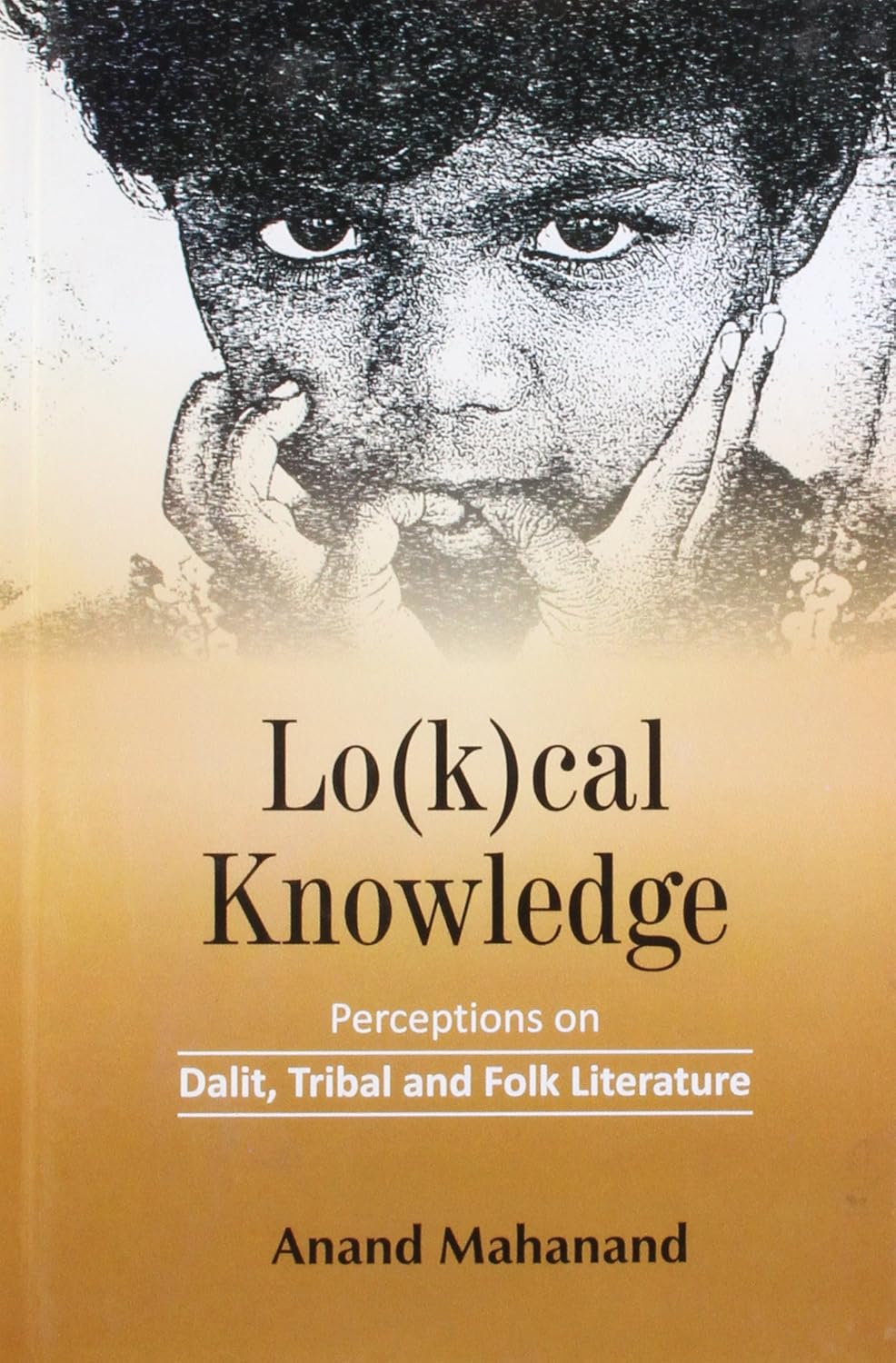 Lo(k)cal Knowledge: Perceptions on Dalit Tribal and Folk Literature   - Hardcover