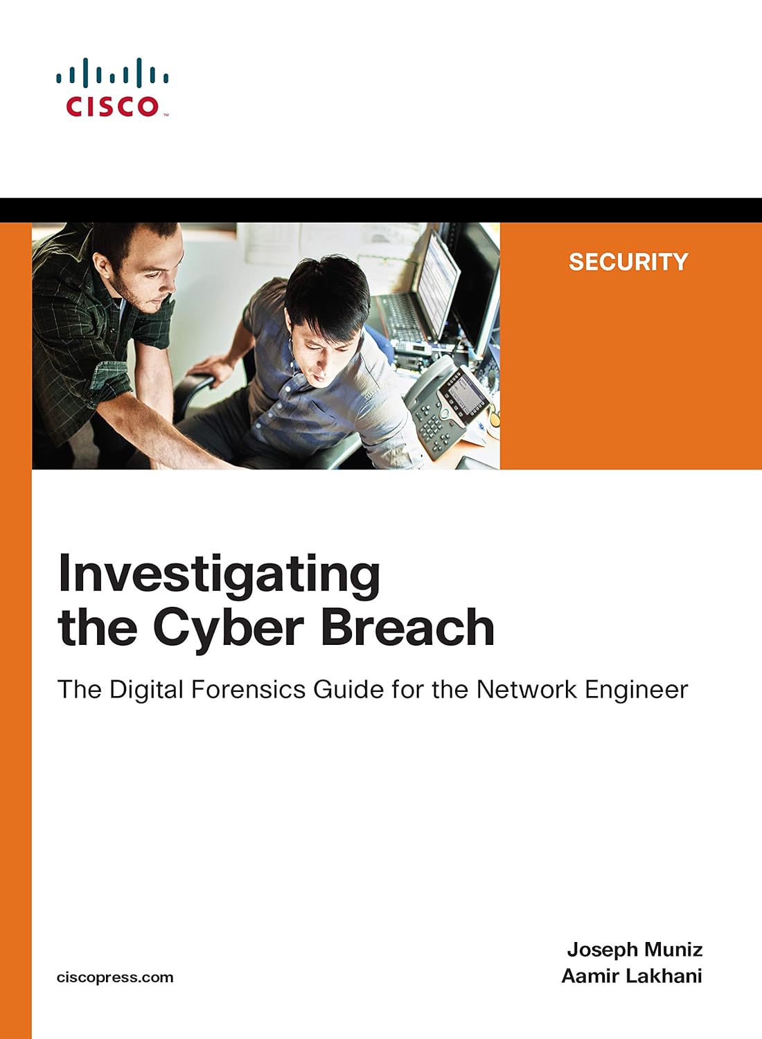 INVESTIGATING THE CYBER BREACH: THE DIGITAL FORENSICS GUIDE FOR THE NETWORK ENGINEER
