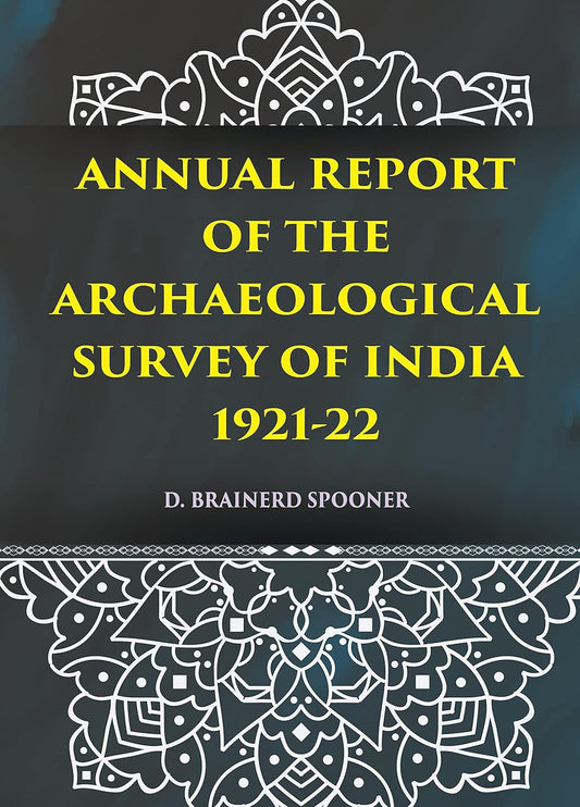 ANNUAL REPORT OF THE ARCHAEOLOGICAL SURVEY OF INDIA 1921-22 - HB