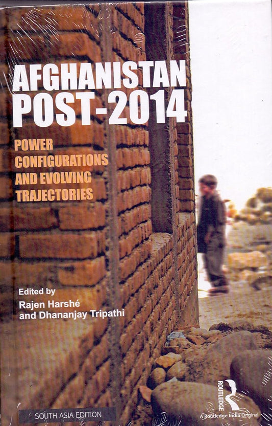 AFGHANISTAN POST-2014: POWER CONFIGURATIONS AND EVOLVING TRAJECTORIES